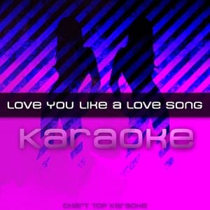 Love You Like A Love Song (Karaoke) - Single artwork